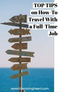 how to travel with a full time job, travel tips